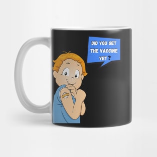 Children Say Did You Get The vaccine Yet shirt Mug